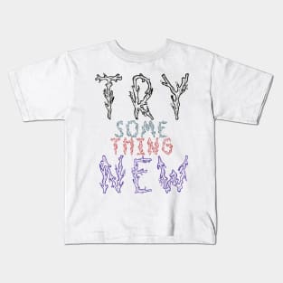 Try something new Kids T-Shirt